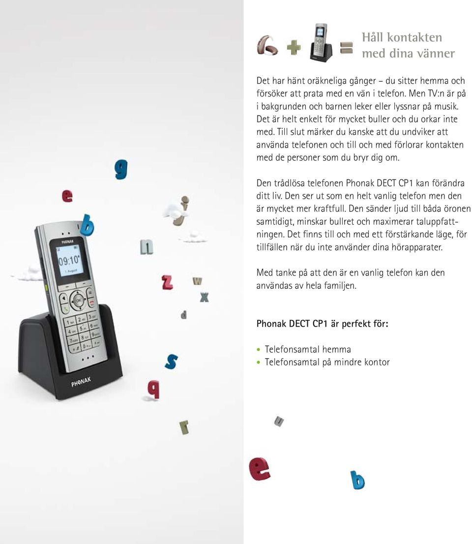 Den trådlösa telefonen Phonak DECT CP1 kan förändra ditt liv. Den ser ut som en helt vanlig telefon men den är mycket mer kraftfull.
