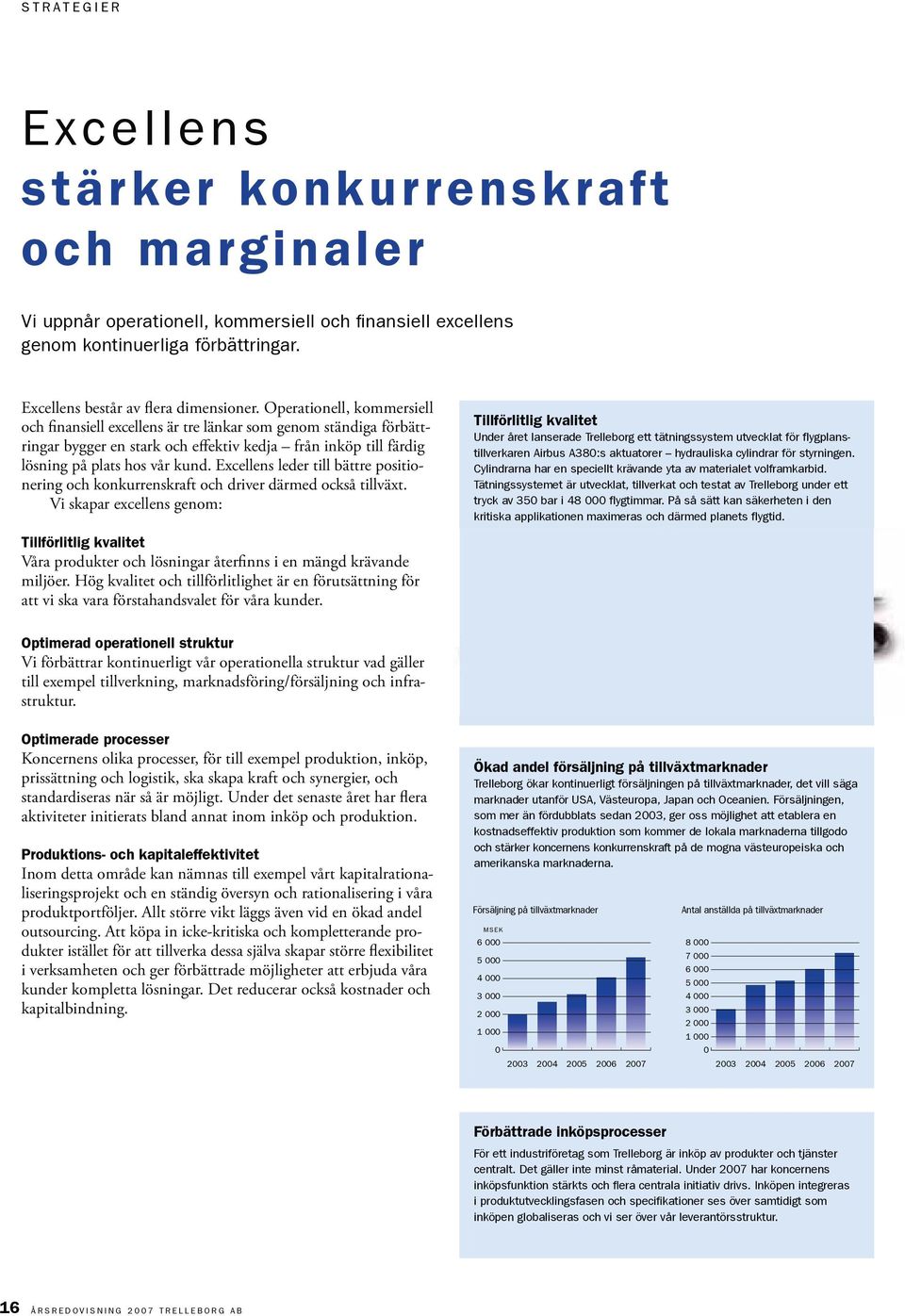 Excellens leder till bättre positionering och konkurrenskraft och driver därmed också tillväxt.