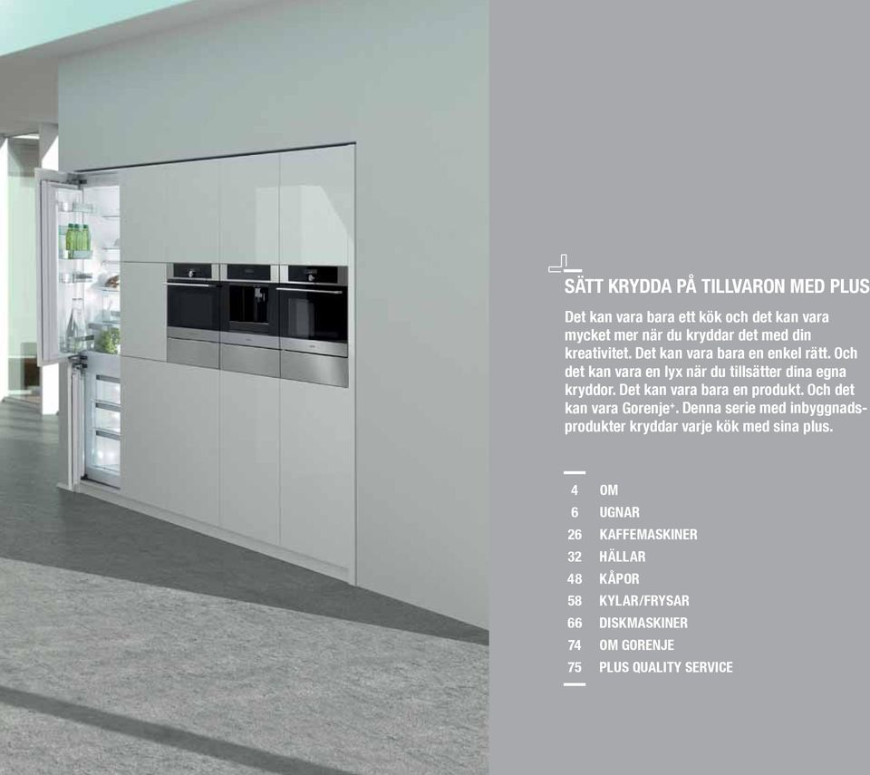 Det kan vara bara en produkt. Och det kan vara Gorenje +.