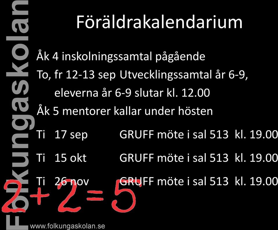 00 Åk 5 mentorer kallar under hösten Ti 17 sep GRUFF möte i sal 513 kl.