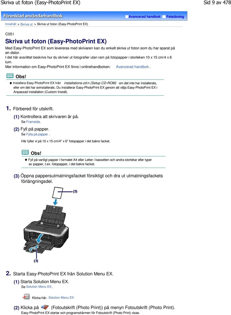 I det här avsnittet beskrivs hur du skriver ut fotografier utan ram på fotopapper i storleken 10 x 15 cm/4 x 6 tum. Mer information om Easy-PhotoPrint EX finns i onlinehandboken: Avancerad handbok.