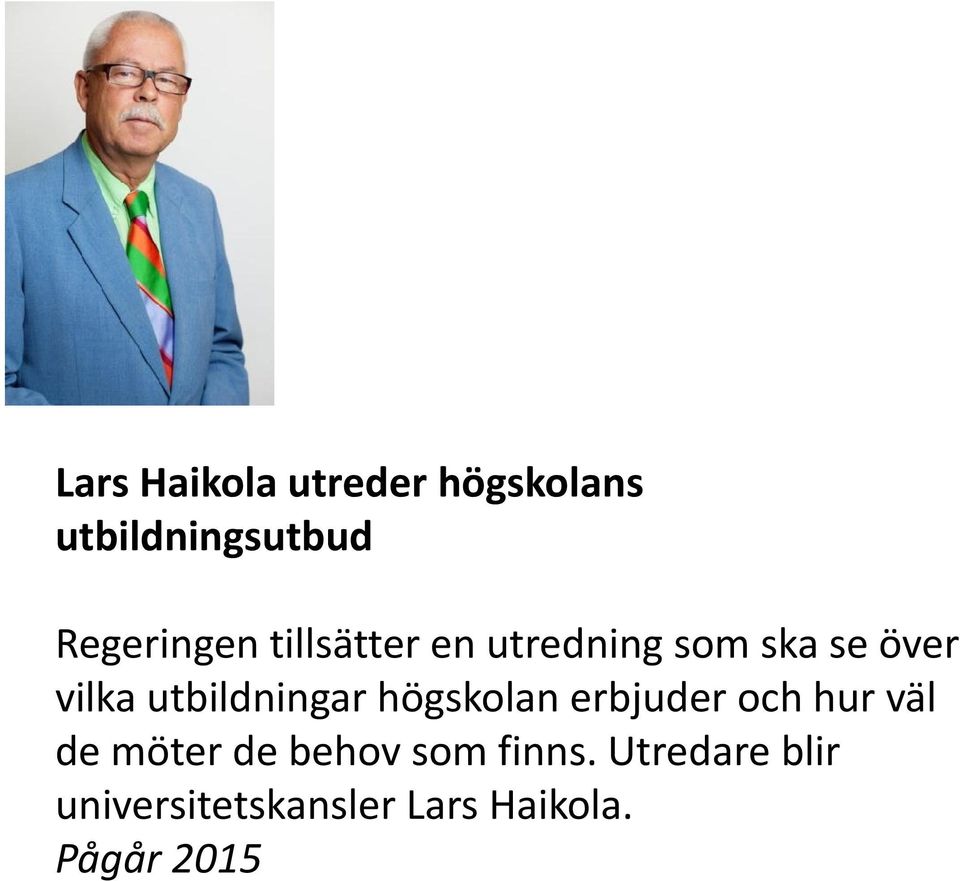 högskolan erbjuder och hur väl de möter de behov som finns.