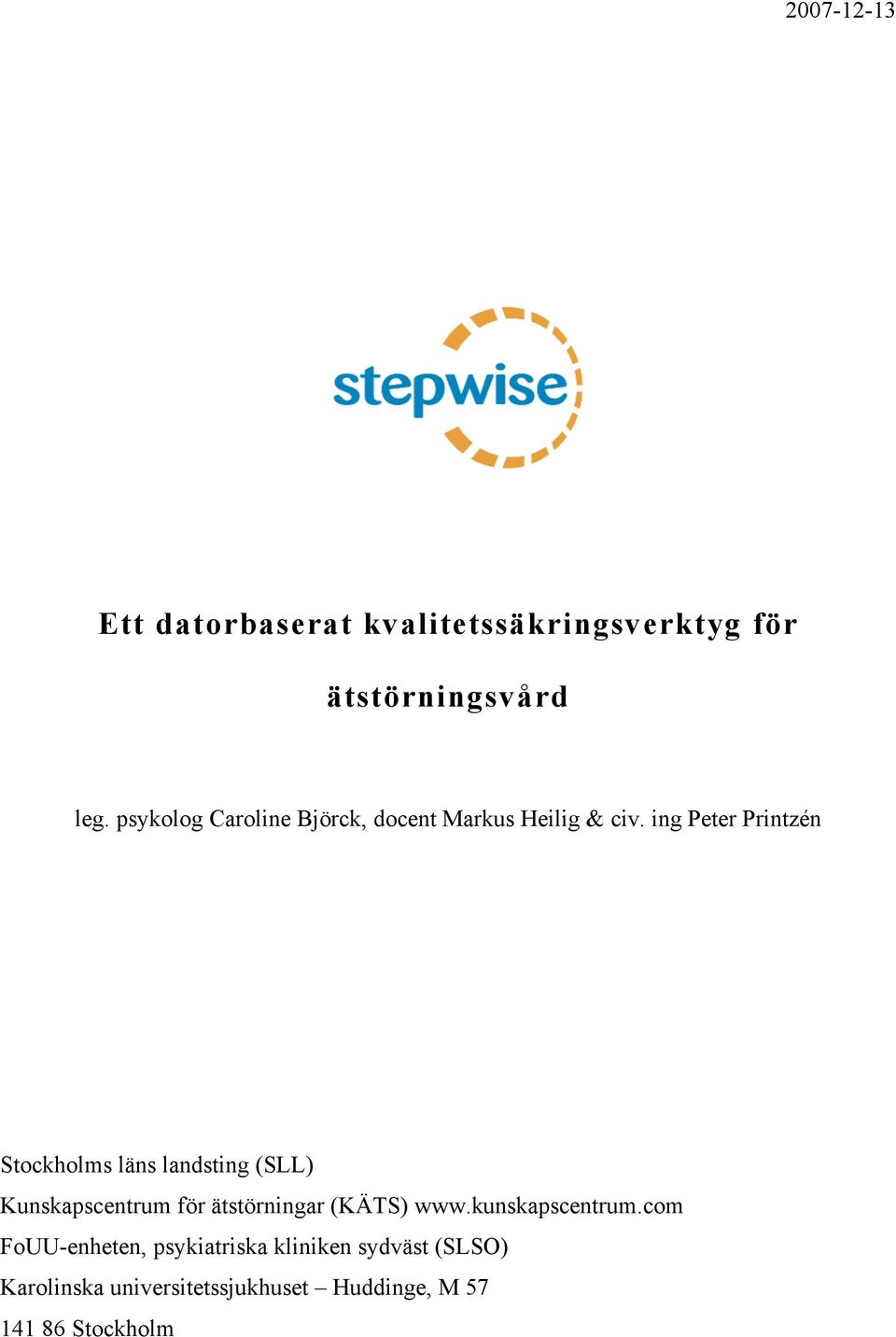 ing Peter Printzén Stockholms läns landsting (SLL) Kunskapscentrum för ätstörningar (KÄTS)