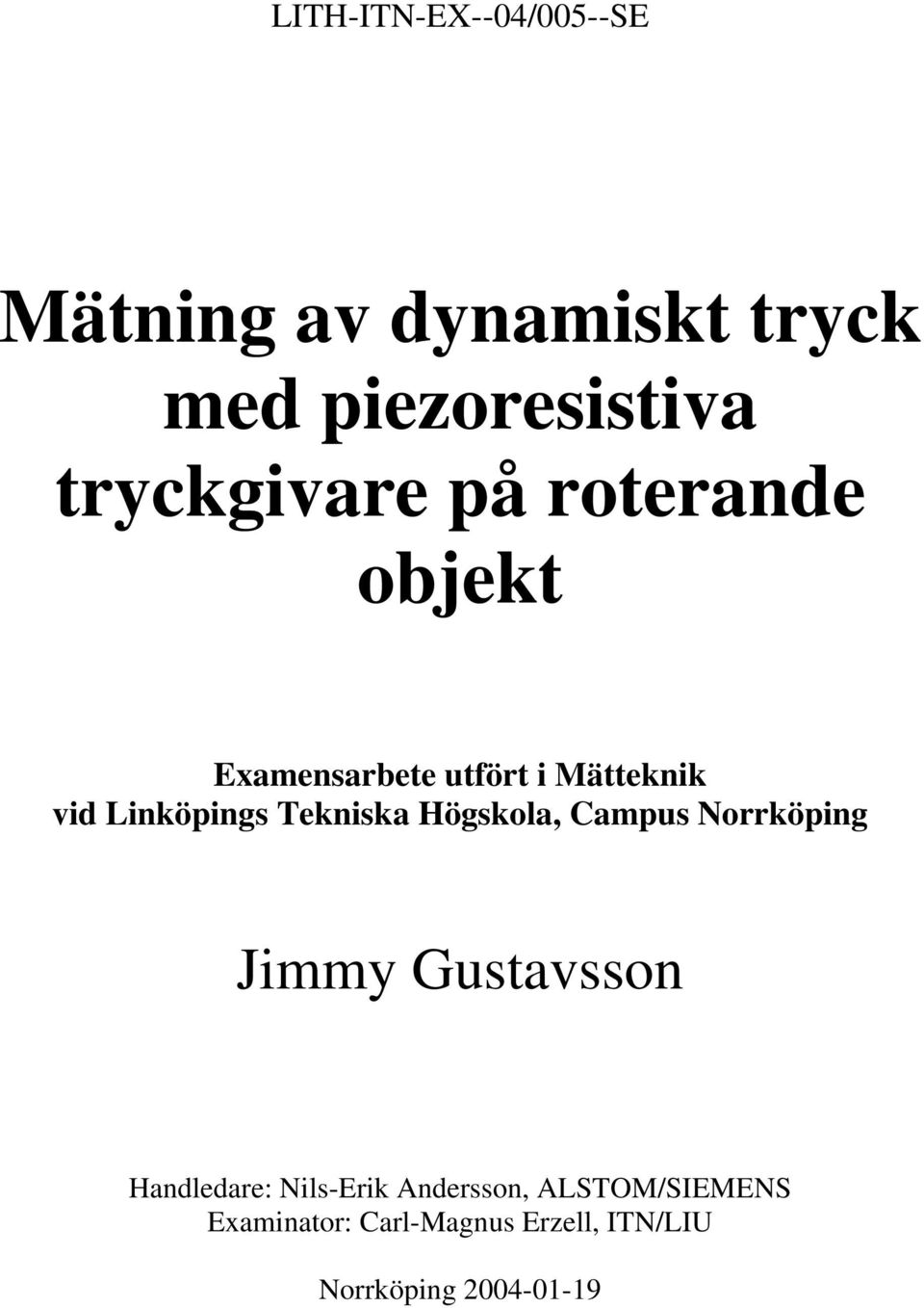 Linköpings Tekniska Högskola, Campus Norrköping Jimmy Gustavsson Handledare: