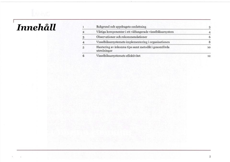 Visselblåsarsystemets implementering i organisationen 8 5 Hantering av inkomna