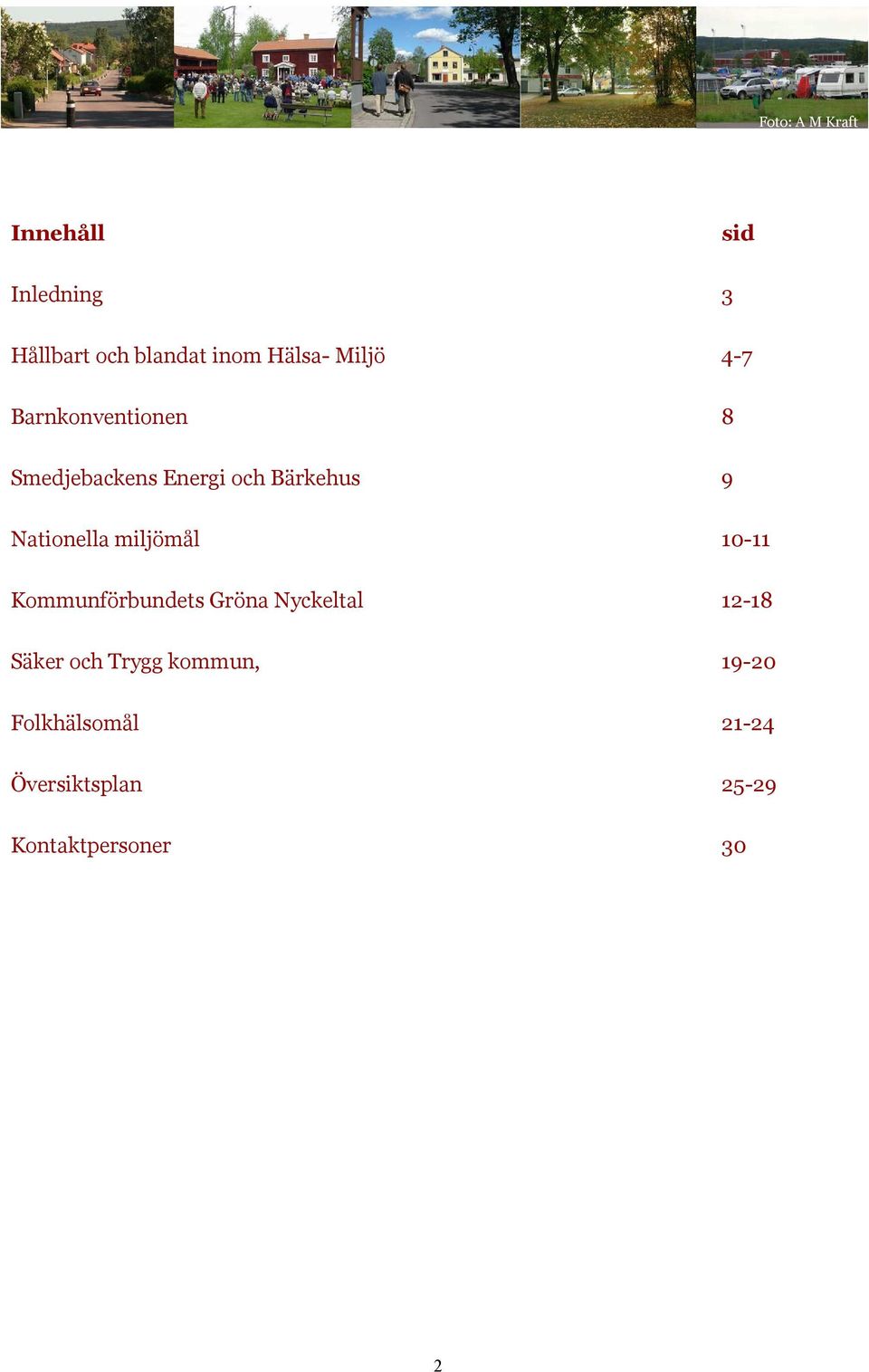 Nationella miljömål 10-11 Kommunförbundets Gröna Nyckeltal 12-18 Säker