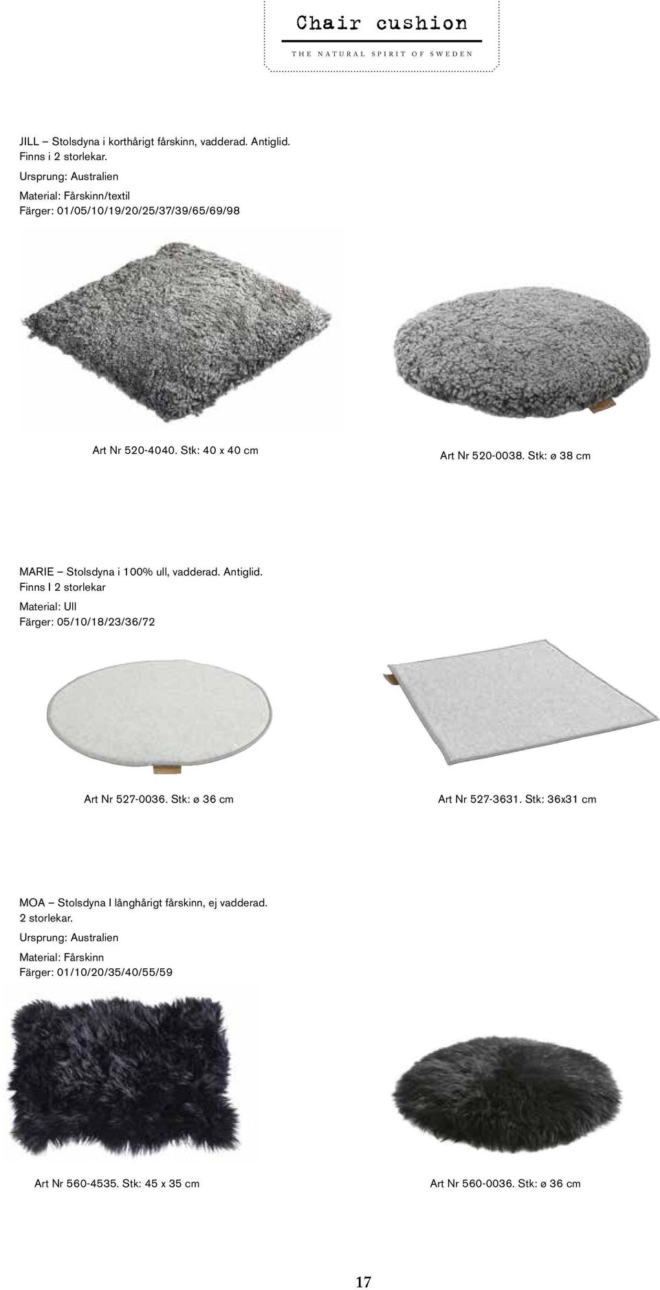 Stk: ø 38 cm MARIE Stolsdyna i 100% ull, vadderad. Antiglid.