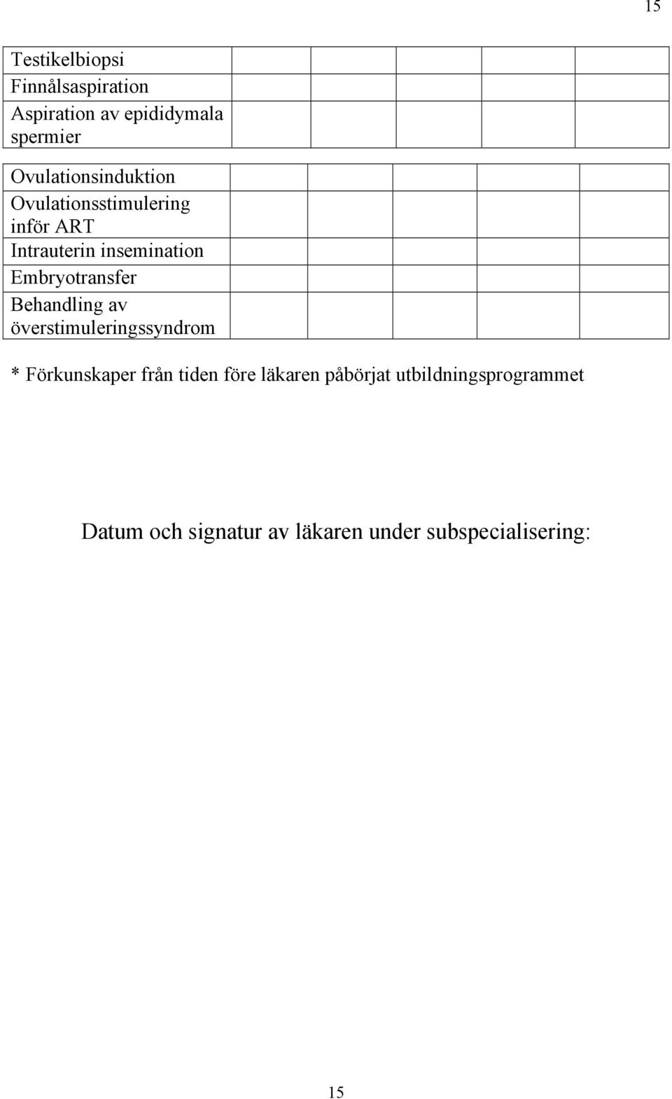 Embryotransfer Behandling av överstimuleringssyndrom * Förkunskaper från tiden