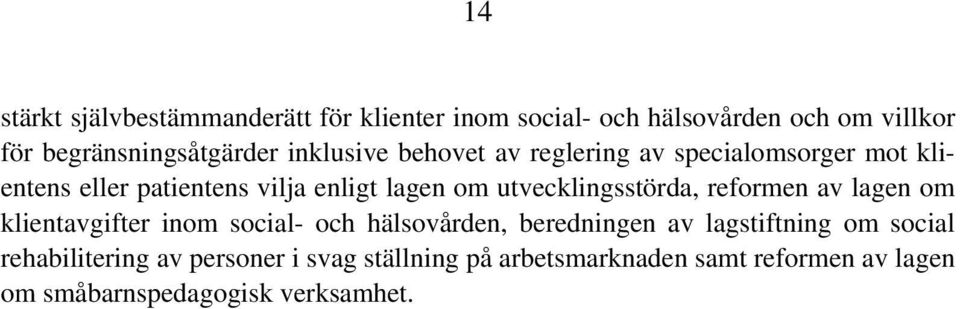 utvecklingsstörda, reformen av lagen om klientavgifter inom social- och hälsovården, beredningen av lagstiftning