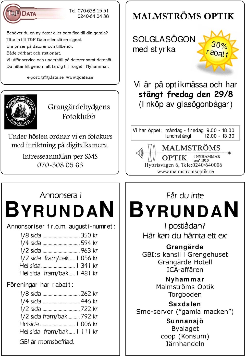tjdata.se Grangärdebydgens Fotoklubb Under hösten ordnar vi en fotokurs med inriktning på digitalkamera.