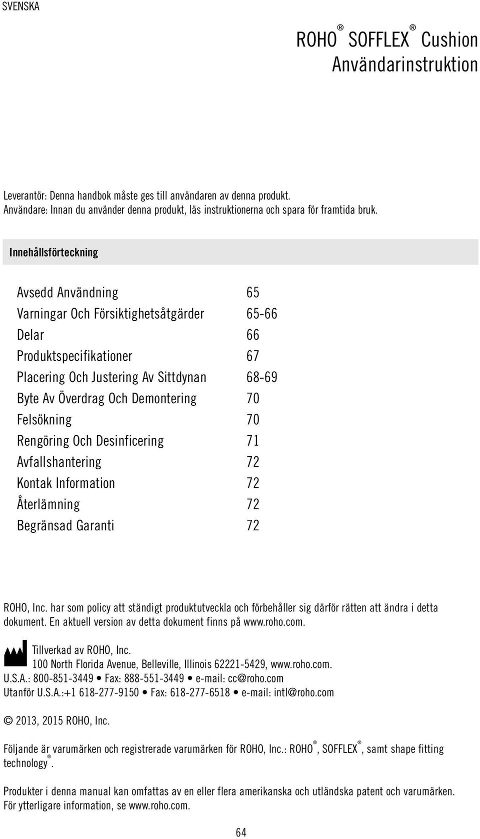 Innehållsförteckning Avsedd Användning 65 Varningar Och Försiktighetsåtgärder 65-66 Delar 66 Produktspecifikationer 67 Placering Och Justering Av Sittdynan 68-69 Byte Av Överdrag Och Demontering 70