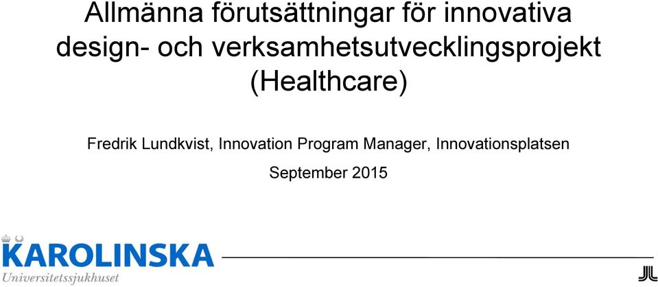 (Healthcare) Fredrik Lundkvist, Innovation