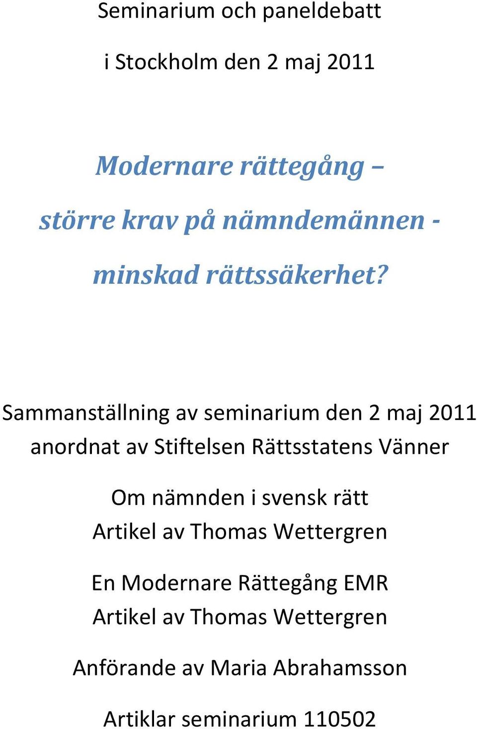 Sammanställning av seminarium den 2 maj 2011 anordnat av Stiftelsen Rättsstatens Vänner Om