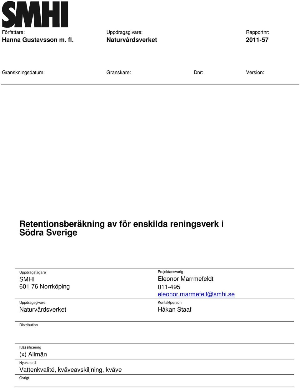 reningsverk i Södra Sverige Uppdragstagare SMHI 601 76 Norrköping Uppdragsgivare Naturvårdsverket Projektansvarig