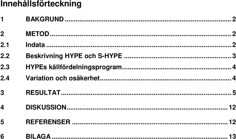 3 HYPEs källfördelningsprogram... 4 2.