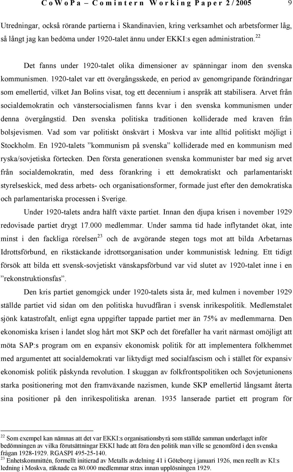 1920-talet var ett övergångsskede, en period av genomgripande förändringar som emellertid, vilket Jan Bolins visat, tog ett decennium i anspråk att stabilisera.