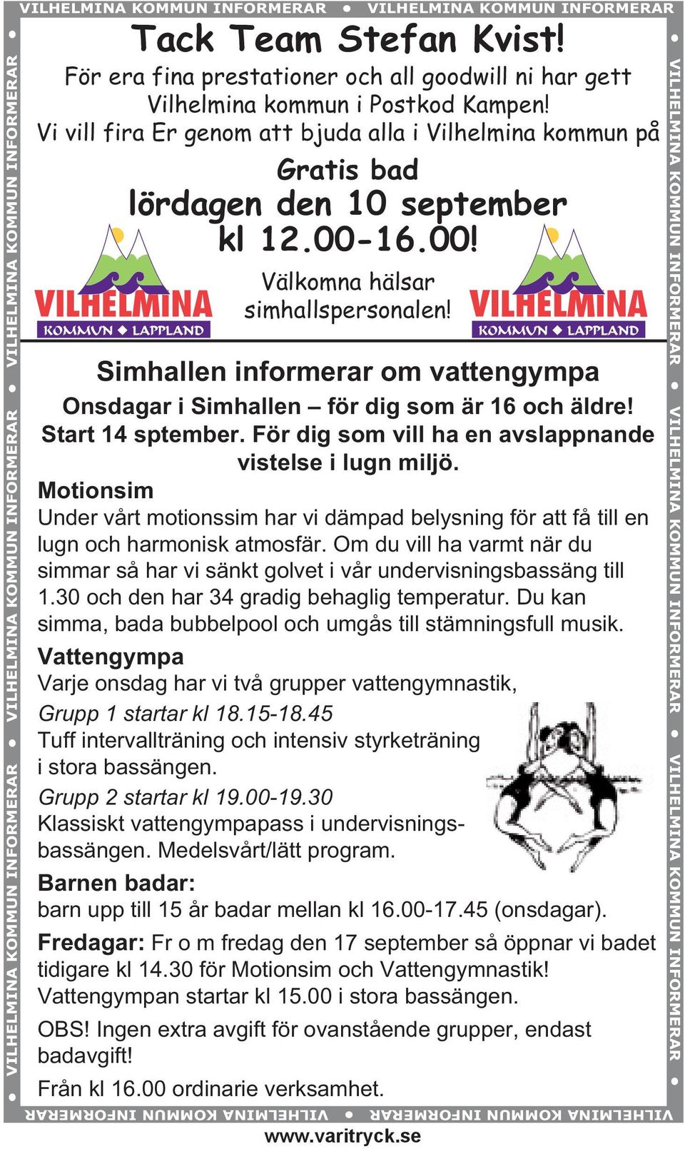 00! Välkomna hälsar simhallspersonalen! Simhallen informerar om vattengympa Onsdagar i Simhallen för dig som är 16 och äldre! Start 14 sptember.