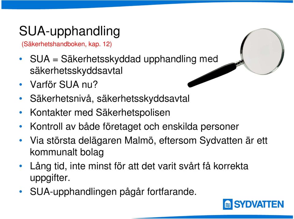 Säkerhetsnivå, säkerhetsskyddsavtal Kontakter med Säkerhetspolisen Kontroll av både företaget och