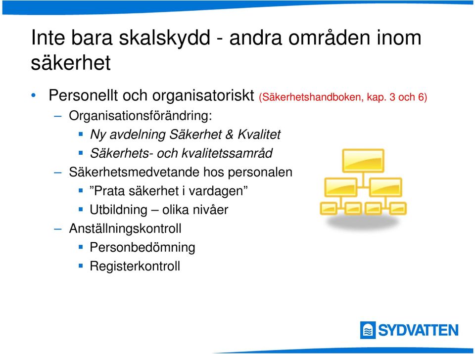 3 och 6) Organisationsförändring: Ny avdelning Säkerhet & Kvalitet Säkerhets- och