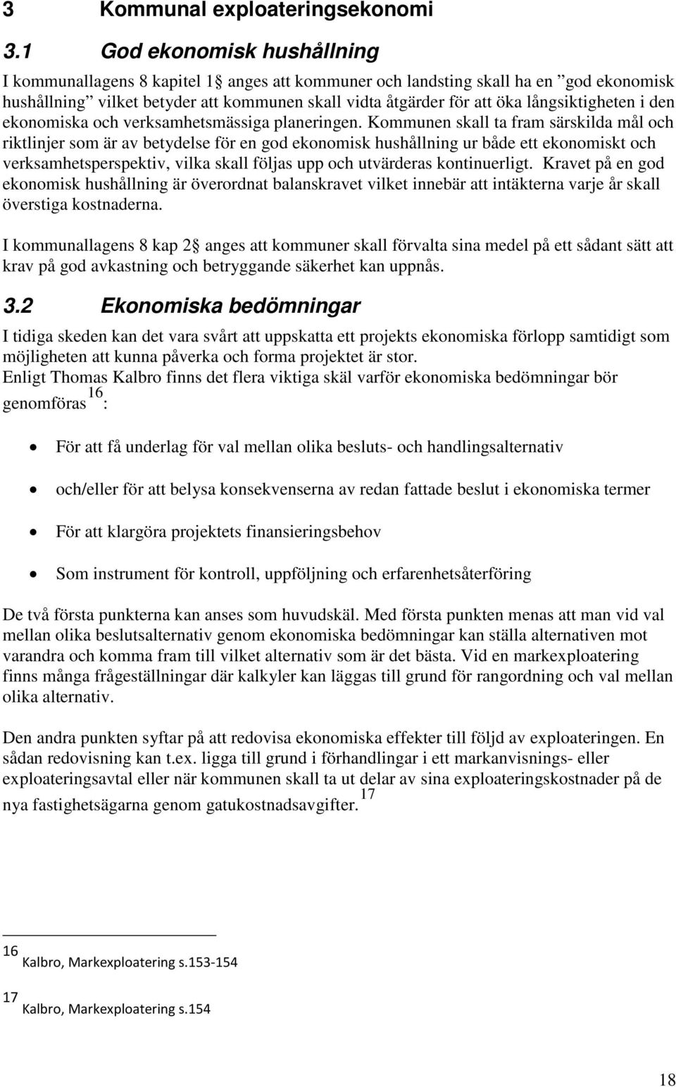 långsiktigheten i den ekonomiska och verksamhetsmässiga planeringen.