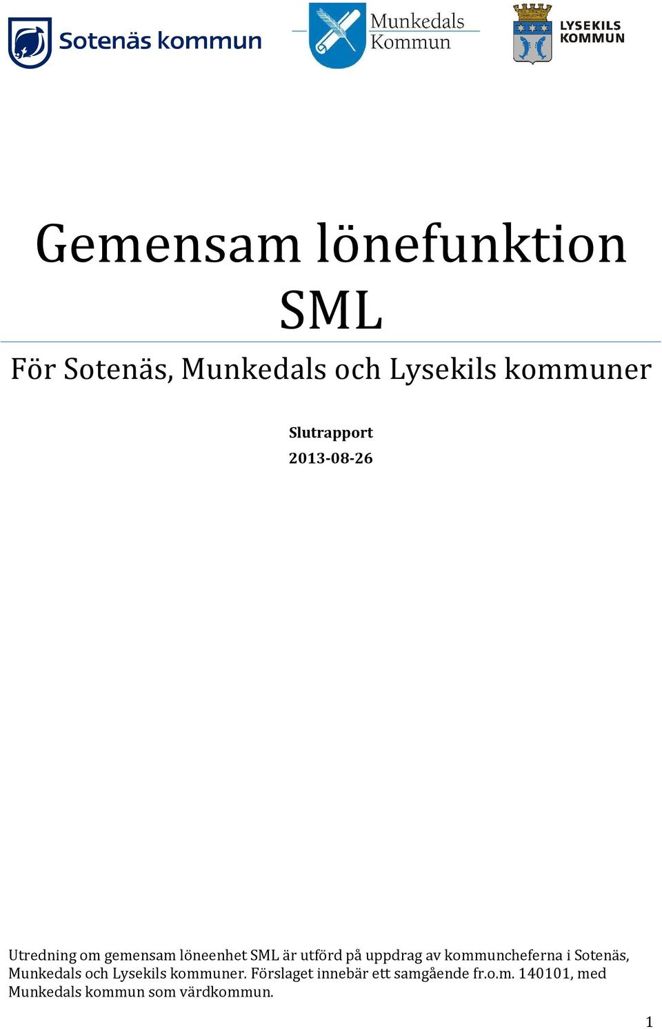 uppdrag av kommuncheferna i Sotenäs, Munkedals och Lysekils kommuner.