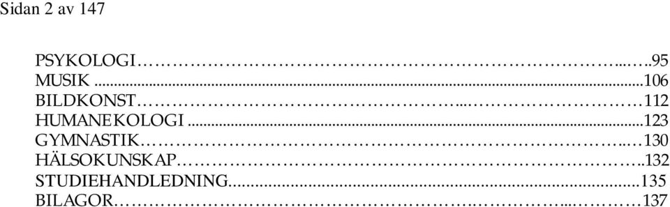 .. 123 GYMNASTIK.. 130 HÄLSOKUNSKAP.