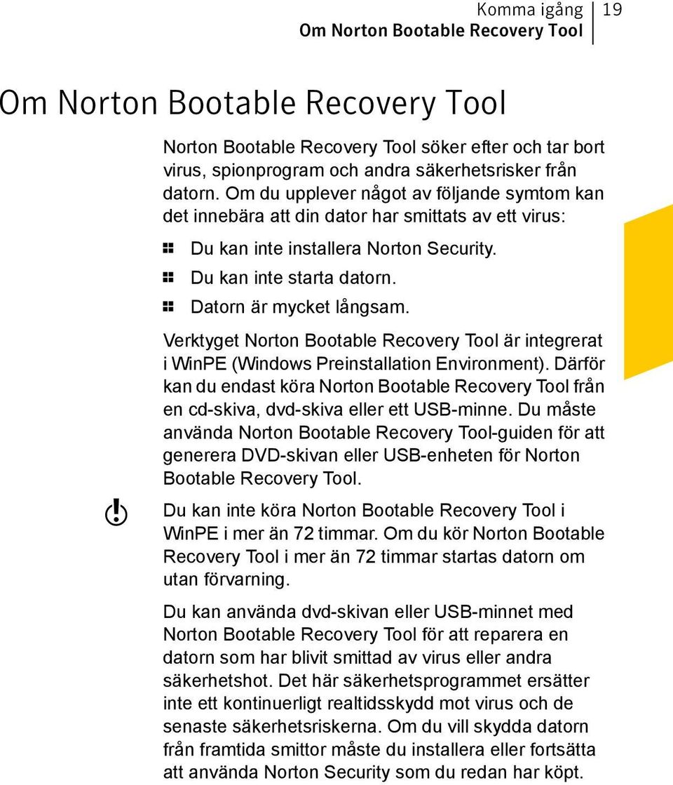 Verktyget Norton Bootable Recovery Tool är integrerat i WinPE (Windows Preinstallation Environment).
