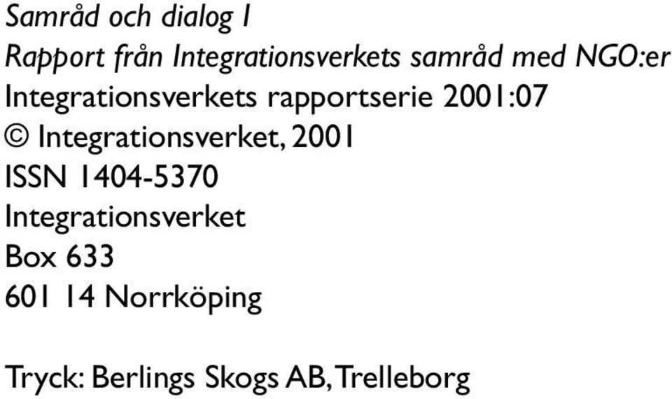 Integrationsverket, 2001 ISSN 1404-5370 Integrationsverket