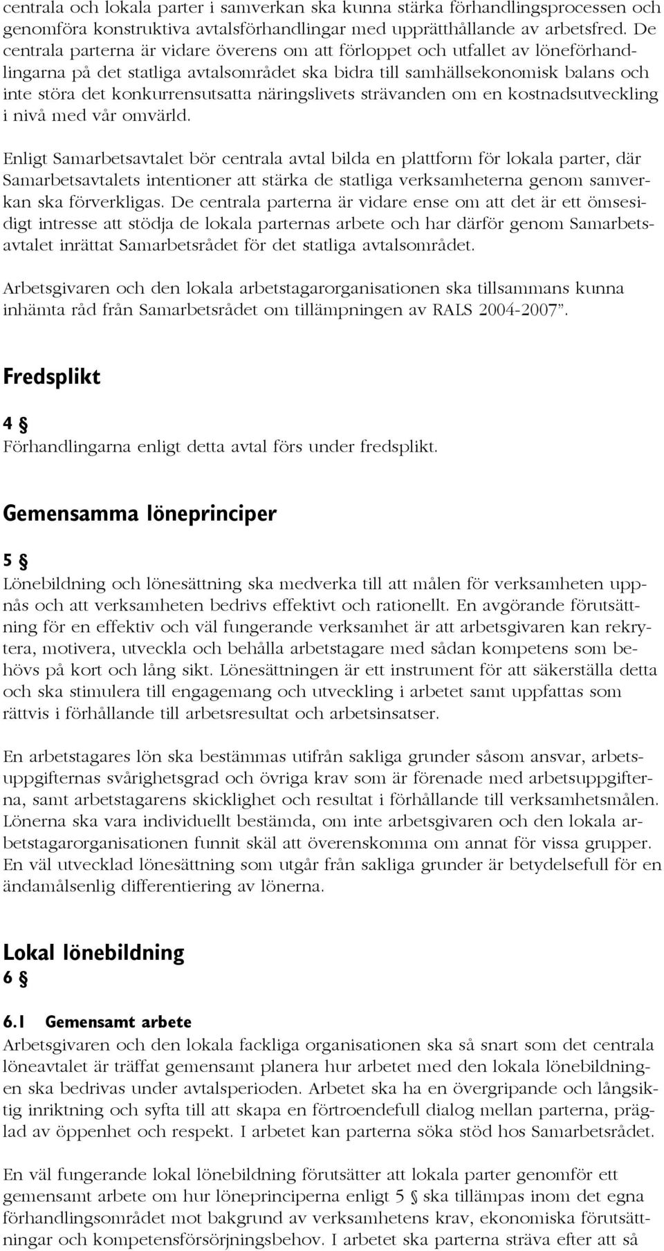 näringslivets strävanden om en kostnadsutveckling i nivå med vår omvärld.