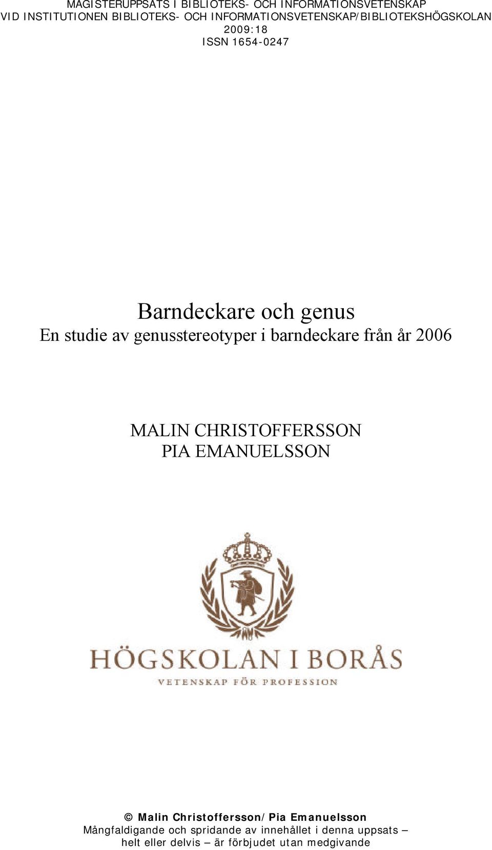 genusstereotyper i barndeckare från år 2006 MALIN CHRISTOFFERSSON PIA EMANUELSSON Malin