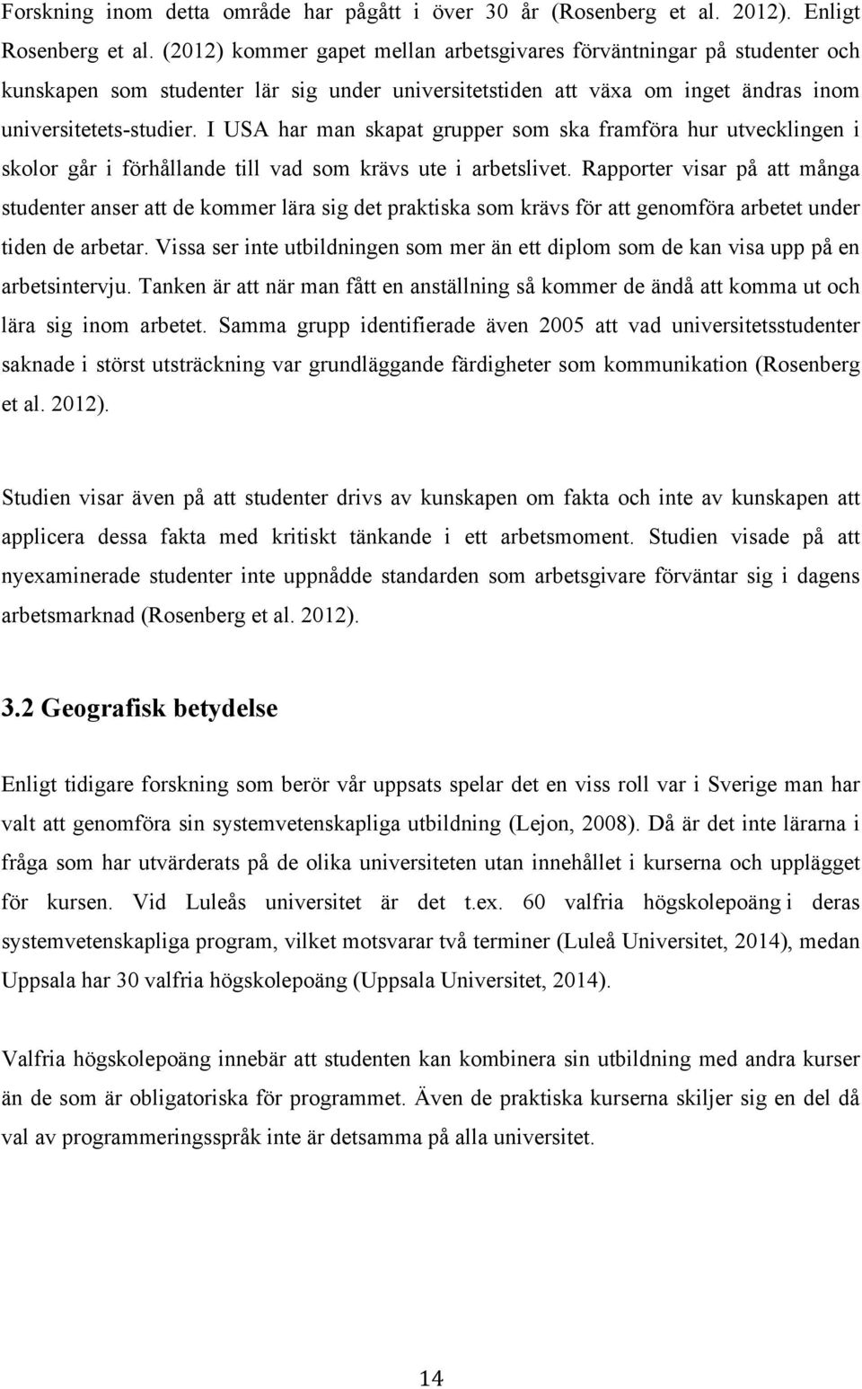 I USA har man skapat grupper som ska framföra hur utvecklingen i skolor går i förhållande till vad som krävs ute i arbetslivet.