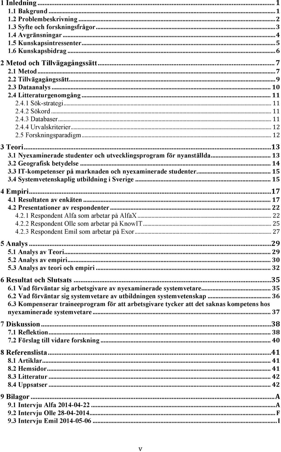 .. 12 2.5 Forskningsparadigm... 12 3 Teori... 13 3.1 Nyexaminerade studenter och utvecklingsprogram för nyanställda... 13 3.2 Geografisk betydelse... 14 3.