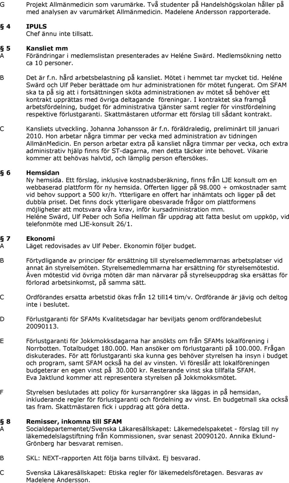 Heléne Swärd och Ulf Peber berättade om hur administrationen för mötet fungerat.