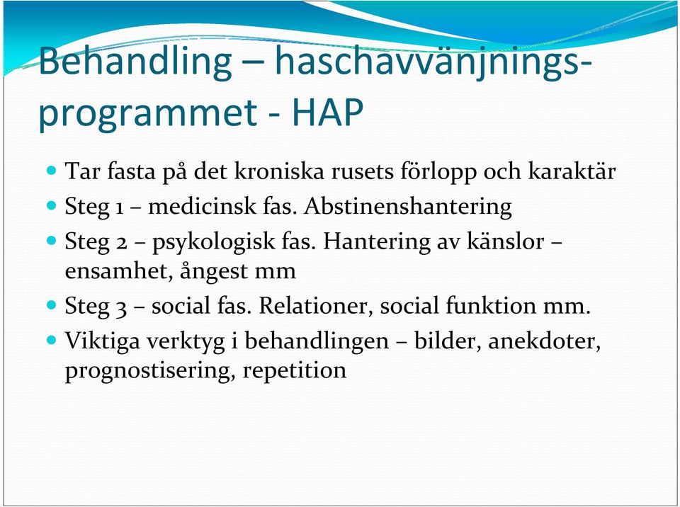 Hantering av känslor ensamhet, ångest mm Steg 3 social fas.