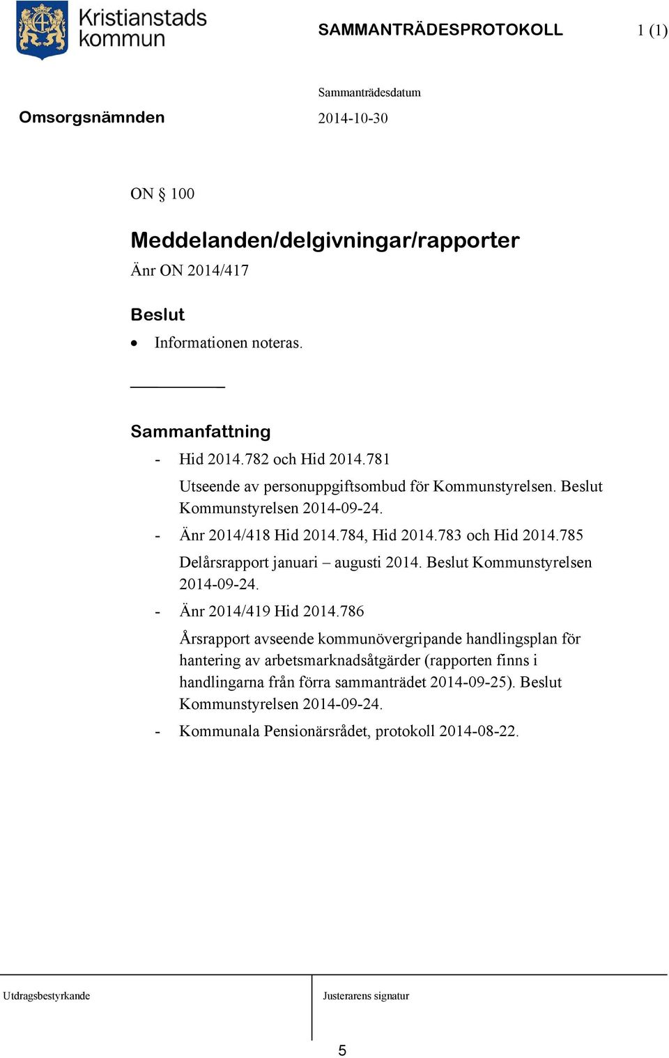 785 Delårsrapport januari augusti 2014. Kommunstyrelsen 2014-09-24. - Änr 2014/419 Hid 2014.