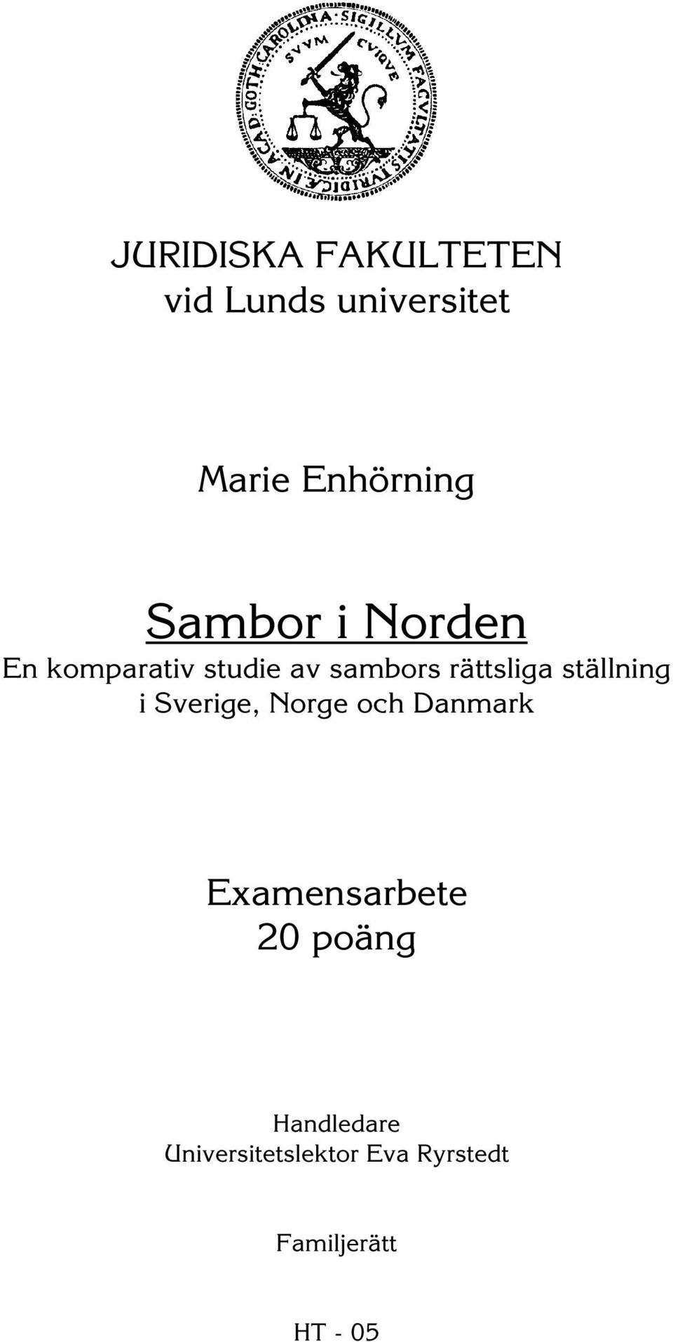 ställning i Sverige, Norge och Danmark Examensarbete 20