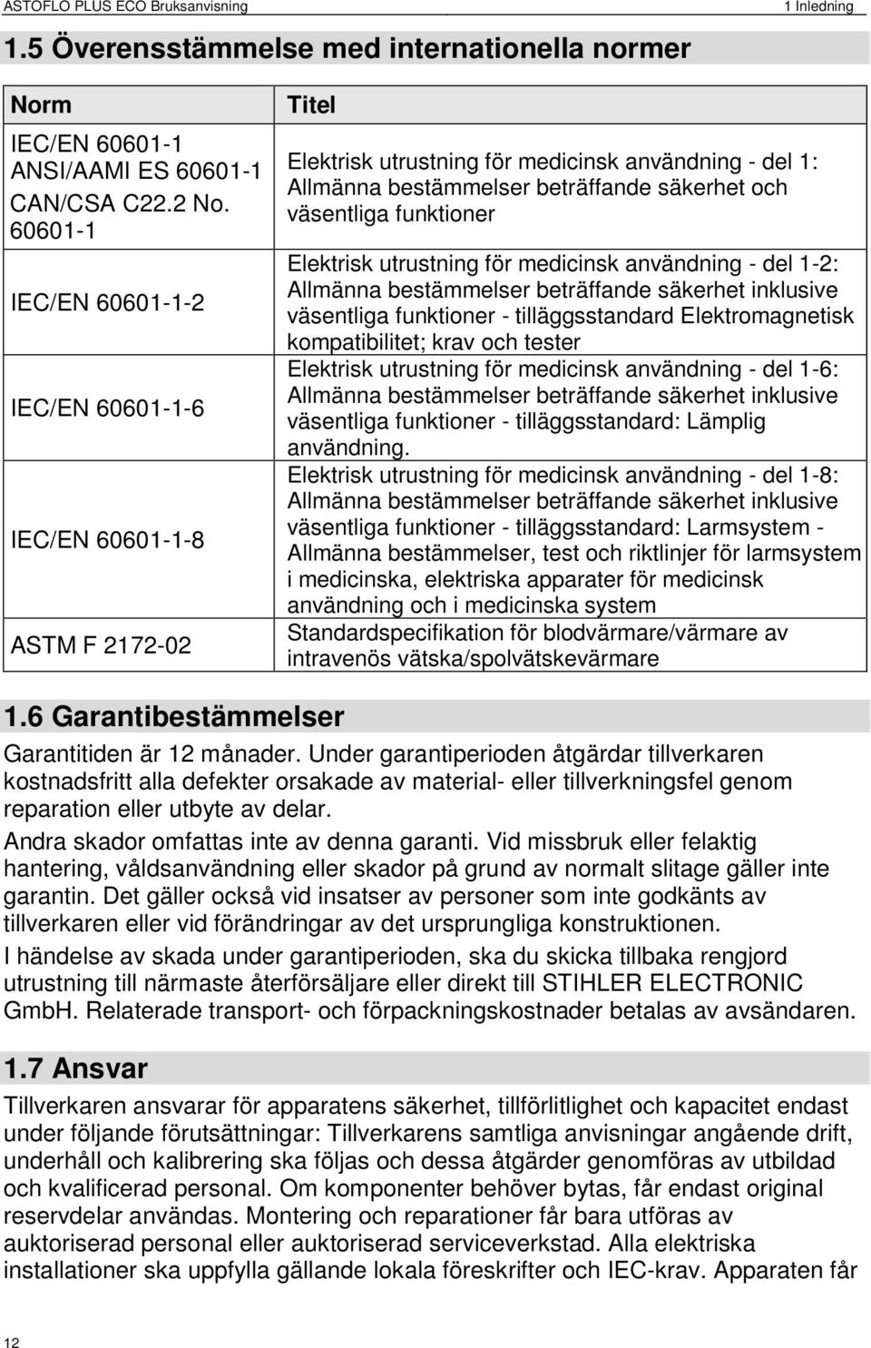 funktioner Elektrisk utrustning för medicinsk användning - del 1-2: Allmänna bestämmelser beträffande säkerhet inklusive väsentliga funktioner - tilläggsstandard Elektromagnetisk kompatibilitet; krav