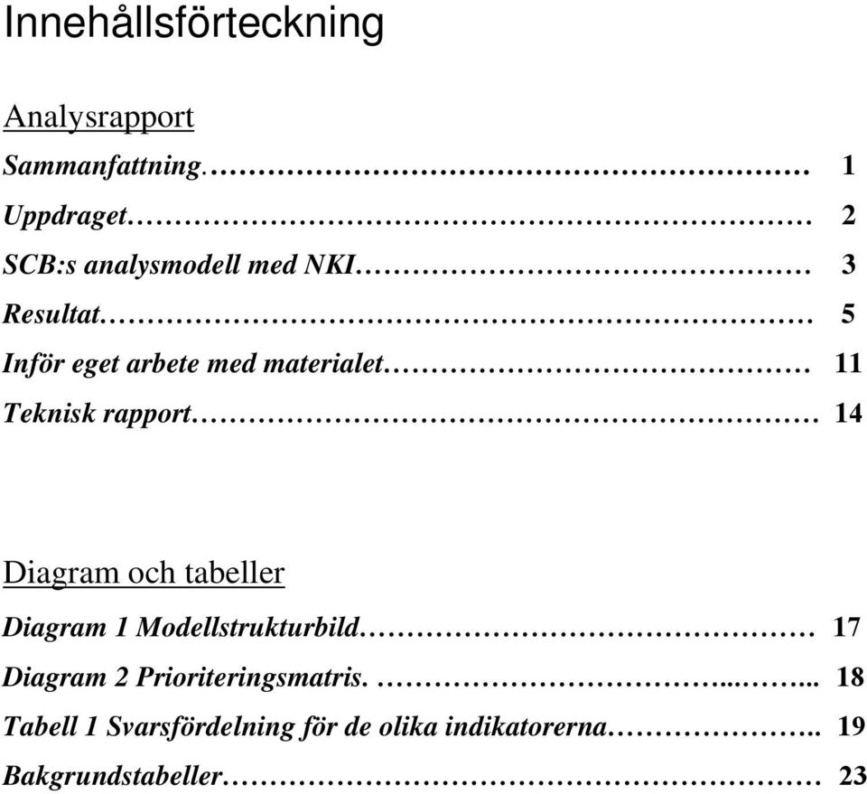 materialet 11 Teknisk rapport 14 Diagram och tabeller Diagram 1 Modellstrukturbild