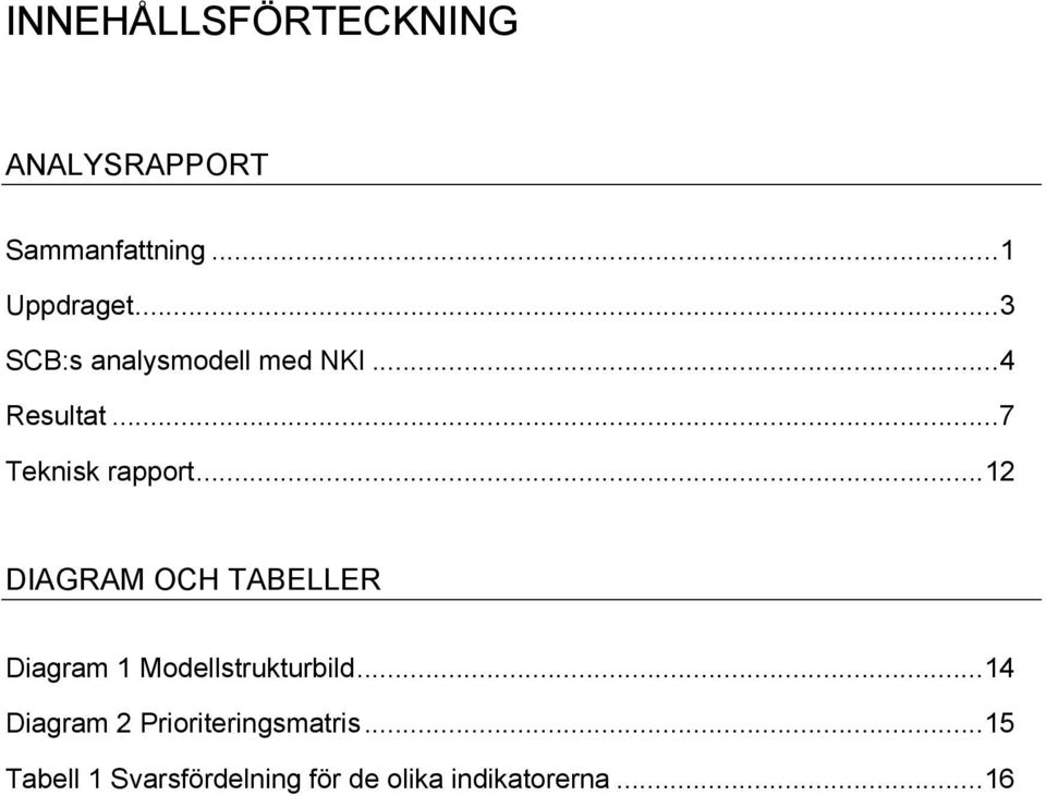 ..12 DIAGRAM OCH TABELLER Diagram 1 Modellstrukturbild.