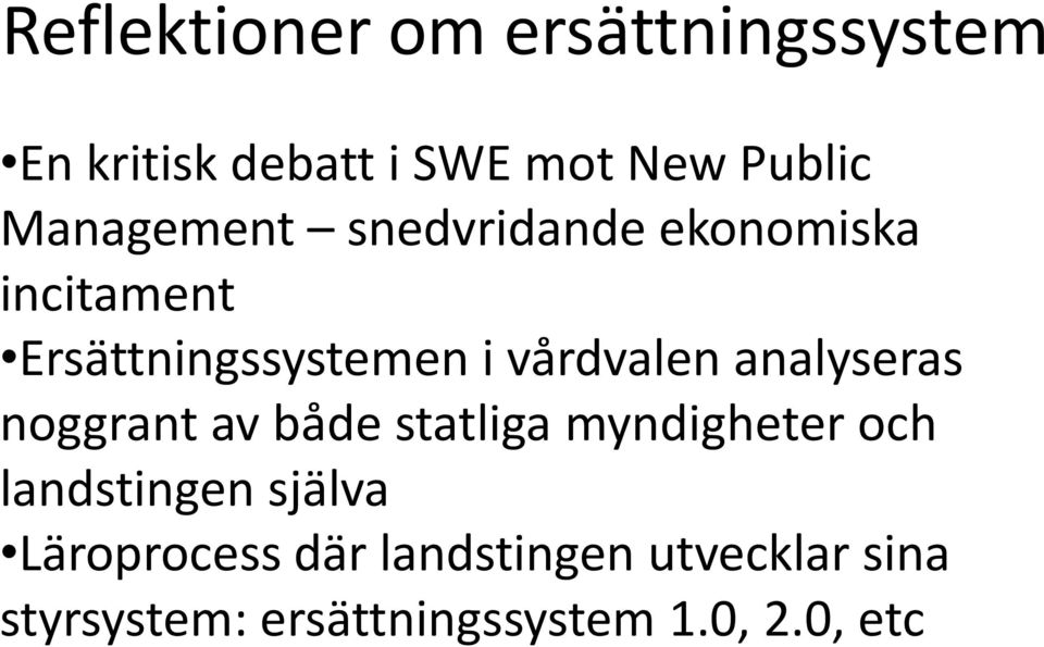 analyseras noggrant av både statliga myndigheter och landstingen själva