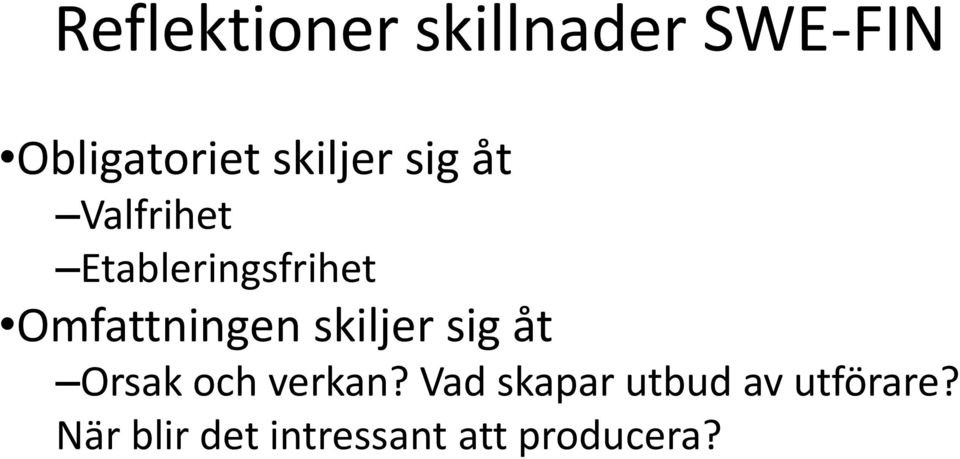 Omfattningen skiljer sig åt Orsak och verkan?