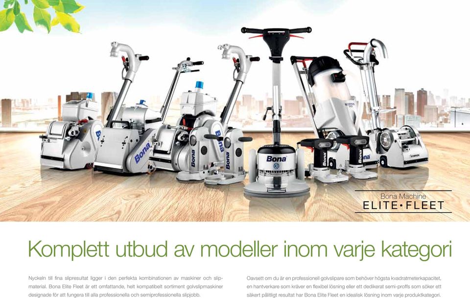 Bona Elite Fleet är ett omfattande, helt kompatibelt sortiment golvslipmaskiner designade för att fungera till alla professionella och