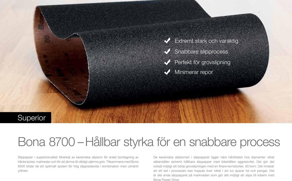 Tillsammans med Bona 8300 bildar de ett optimalt system för hög slipprestanda i kombination med utmärkt ytfinish.