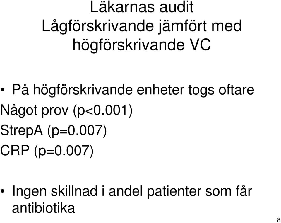 oftare Något prov (p<0.001) StrepA (p=0.