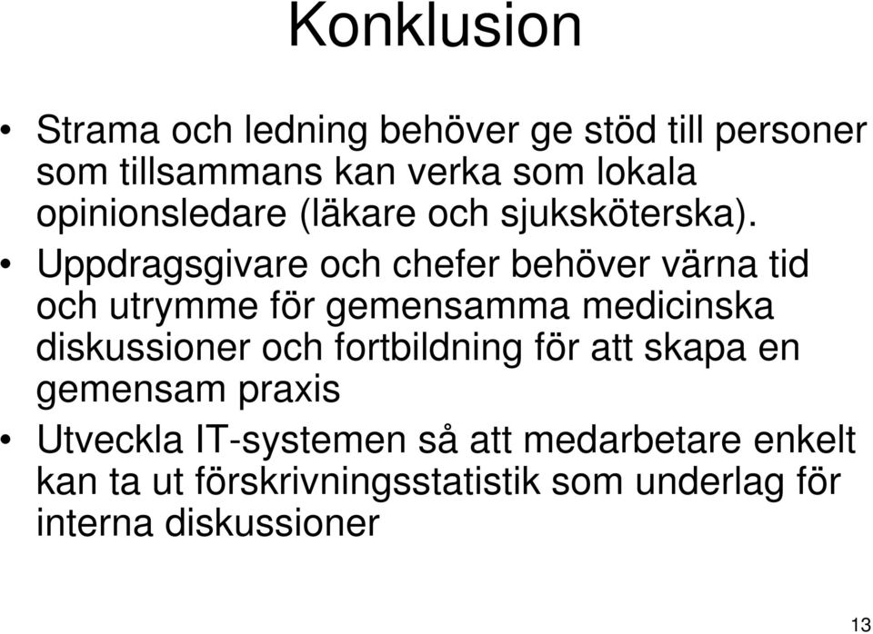 Uppdragsgivare och chefer behöver värna tid och utrymme för gemensamma medicinska diskussioner och