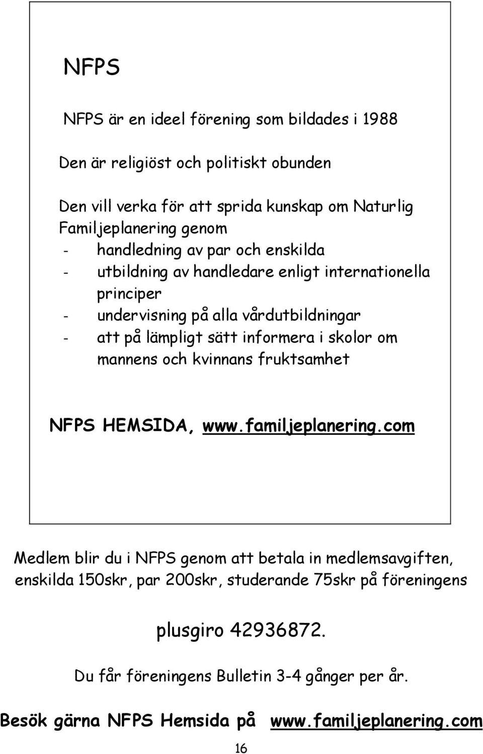 informera i skolor om mannens och kvinnans fruktsamhet NFPS HEMSIDA, www.familjeplanering.