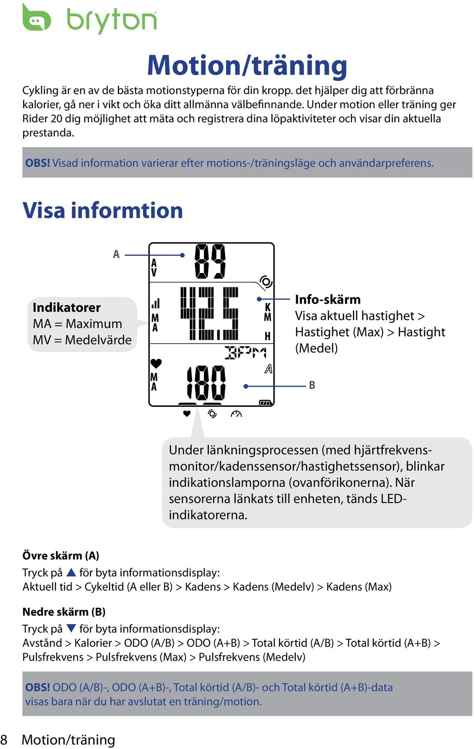 Visad information varierar efter motions-/träningsläge och användarreferens.