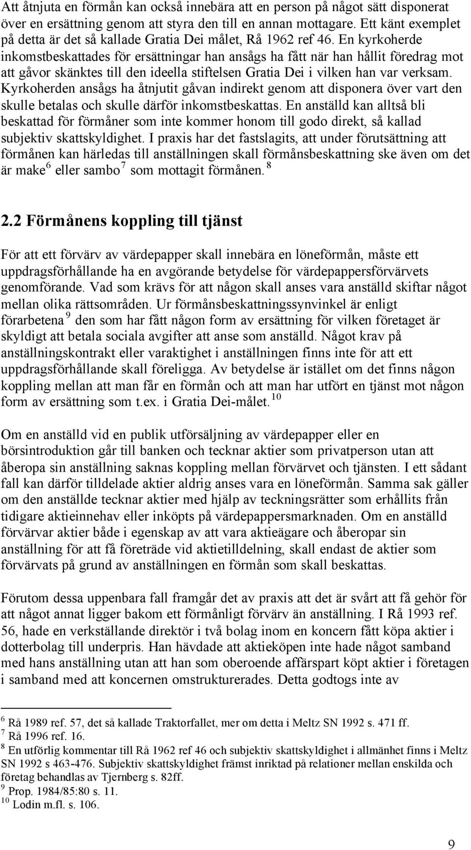 En kyrkoherde inkomstbeskattades för ersättningar han ansågs ha fått när han hållit föredrag mot att gåvor skänktes till den ideella stiftelsen Gratia Dei i vilken han var verksam.