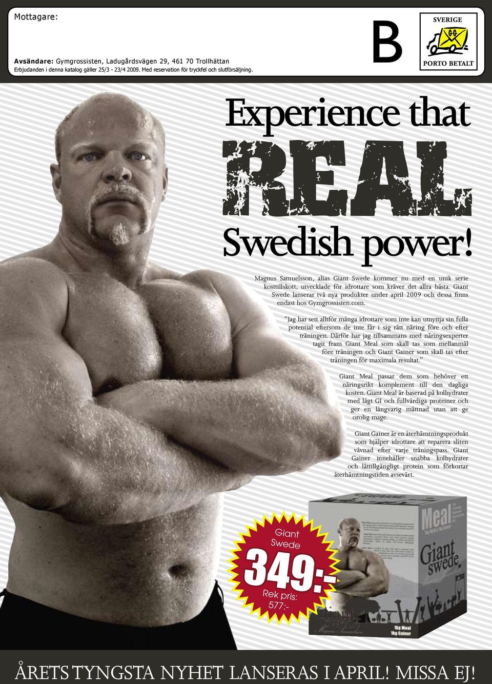 Giant Swede lanserar två nya produkter under april 2009 och dessa finns endast hos Gymgrossisten.com.