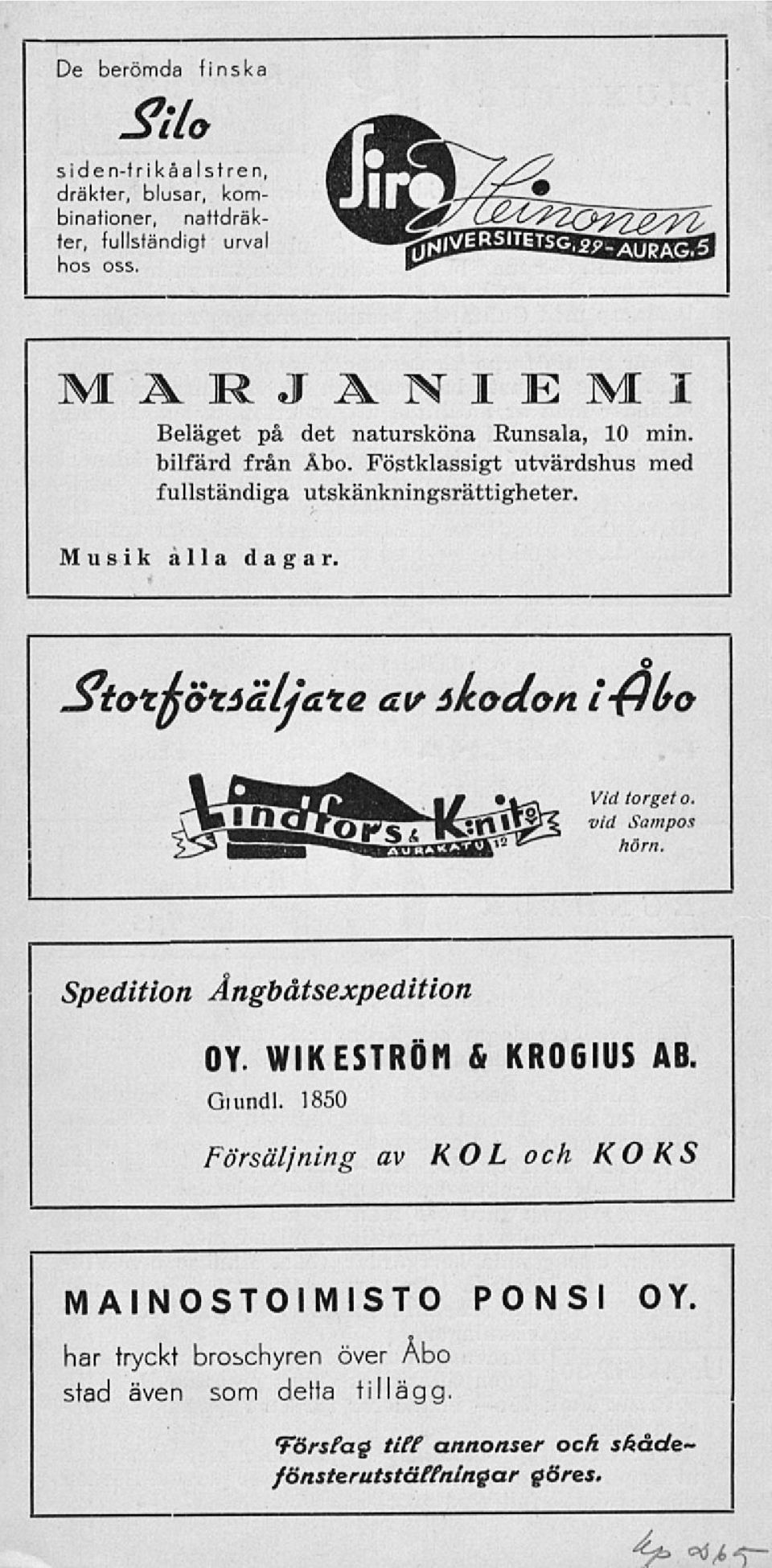 Musik alla dagar. StotftöUGLJGte GV skodon i-(i(ro Vid torget o. vid Sampos hörn. Spedition Ångbåtsexpedition OY. WIKESTRÖM & KROGIUS AB. Giundl.